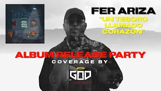 Fer Ariza || Album Release Party "Un Tesoro Llamado Corazòn" || #GodNation