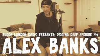 Digging Deep #4 w/ Alex Banks - 7.6.2020