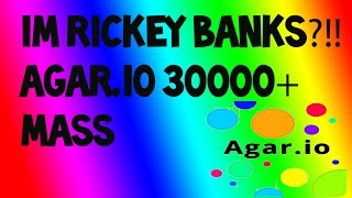IM RICKEY BANKS ?!!!?!?!?! AGAR.IO 30000+ MASS