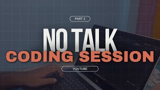 No Talk coding Session ( part - 2) Realtime