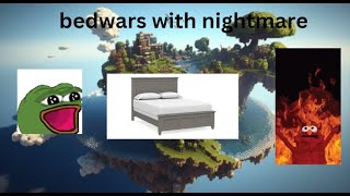 Bedwars with nightmare