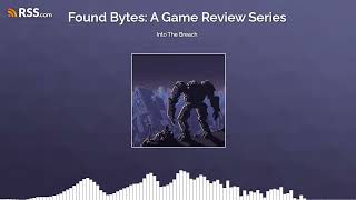 Into The Breach - Found Bytes Review Podcast