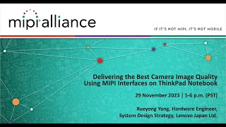 MIPI Webinar: Delivering the Best Camera Image Quality Using MIPI Interfaces on ThinkPad Notebook