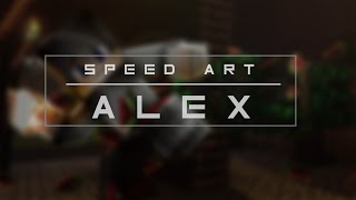 Speed Art | ALEX | MY BEST! [04]