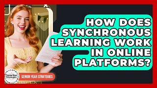 How Does Synchronous Learning Work In Online Platforms? - Senior Year Strategies
