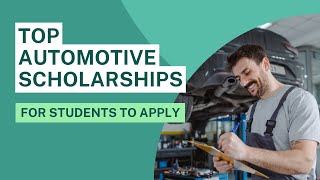 Top Automotive Scholarships For Students to Apply