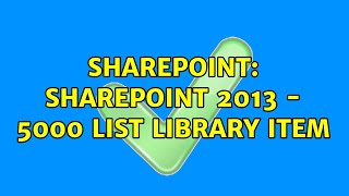 Sharepoint: SharePoint 2013 - 5000 List library Item