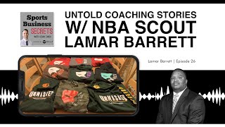 Untold Coaching Stories with NBA Scout, Lamar Barrett