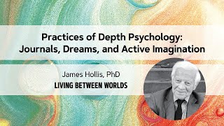 Practices of Depth Psychology: Journals, Dreams, and Active Imagination
