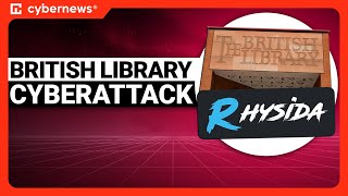 Cybergang Breaches British Library | cybernews.com