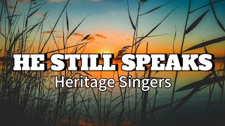 He Still Speaks | Heritage Singers