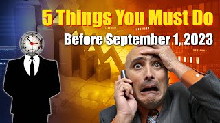 Critical - Five Things You Must Do Before September 1, 2023
