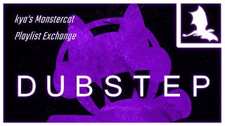kya's Monstercat Playlist Exchange: Dubstep