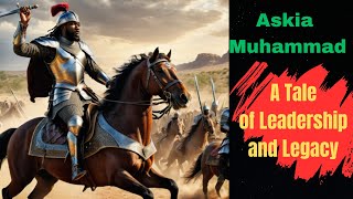 Askia Muhammad : A Tale of Leadership and Legacy | The Story of Africa's Golden Age .
