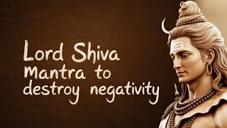 Lord Shiva mantra to destroy negativity and bring inner peace 108 times