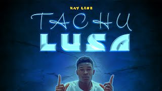 Kay lenz beats Tachulutsa(official audio) Prod by @kaylenzbeats 