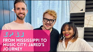 Ep. 18 - From Mississippi to Music City: Jared's Journey