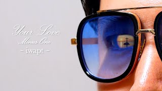 Your Love minus one instrumental karaoke arranged  by iwapt (alamid Juris dolce amore )  Music Video