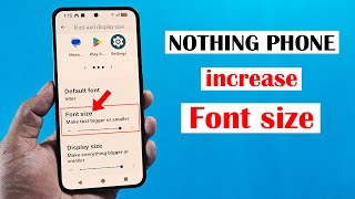 How to increase font size in nothing phone