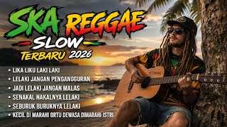SKA REGGAE SLOW TERBARU 2026 🌴 | Lika Liku Laki Laki | Lagu Santai Tentang Kehidupan Lelaki