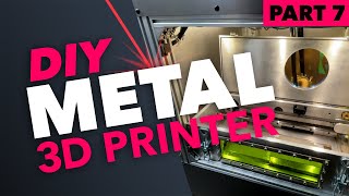 DIY Metal 3D Printer: Part 7