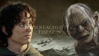 Frodo & Gollum || We Both Reached For The Gun