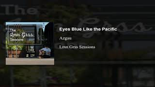 Eyes Blue Like The Pacific