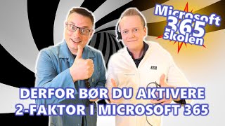❤️ Microsoft 365 skolen: Derfor bør du aktivere 2 faktor autentisering i Microsoft 365