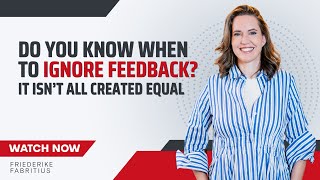 Do You Know When To Ignore Feedback?