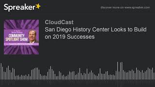 San Diego History Center Looks to Build on 2019 Successes (part 2 of 2)