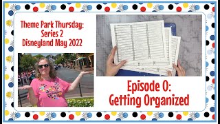 Theme Park Thursday Series 2: Episode 0: Getting Organized