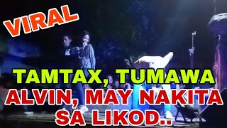 VIRAL TAMTAX, TUMAWA! ALVIN, MAY NAKITA SA LIKOD! | Macthoy'music TV