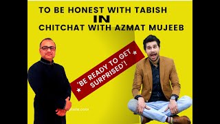 Chit Chat with Azmat Mujeeb (Episode-31) Guest: Tabish Hashmi