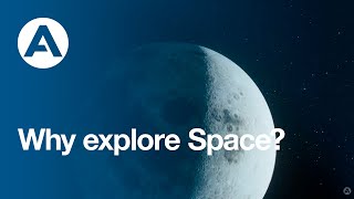 Why explore Space?