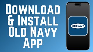 How to Download & Install Old Navy Shopping App in 2026