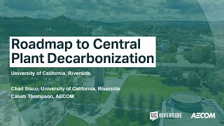 Roadmap to Central Plant Decarbonization at the University of California, Riverside
