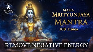 DESTROY NEGATIVE ENERGY & FEAR |  MAHA MRITYUNJAYA MANTRA 108 TIMES