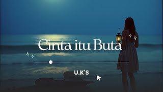 U.K'S - Cinta Itu Buta (Cover De Revenge)
