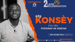 Kèk Konsèy pou jèn fotograf ak videyas