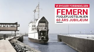 Vi bygger forbindelsen: FEMERN - Fugleflugtslinjen 60 år