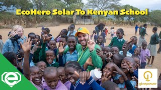 EcoHero Show + GivePower Bring Solar To Kenyan School