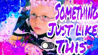 Cody/Something Just Like This//Daddyofive