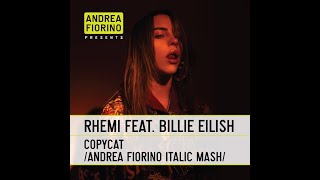 Rhemi feat. Billie Eilish - Copycat (Andrea Fiorino Italic Mash) * FREE DL *