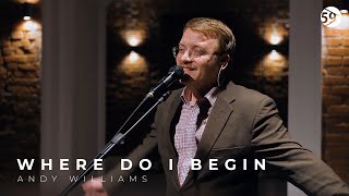 Andy Williams - Where Do I Begin (Live on DOM STAGE at PERM PLAY Cover)