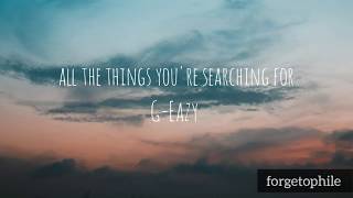 all the things you're searching for - g-eazy ft. kossisko, ashley benson
