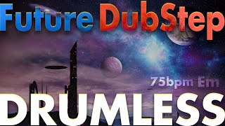 Future Dubstep -Drumless Track-//75bpm Key=Em