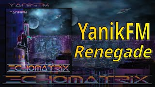 YanikFM - Renegade