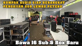Persiapan Kompak Audio Pengajian Akbar Gus Iqdam Di gor Lembu peteng || 16 Sub Bawa Box Baru
