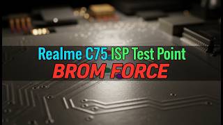 Realme C75 ISP Test Point BROM FORCE