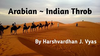 Arabian - Indian Throb | By Harshvardhan J. Vyas ( True Rythmist )